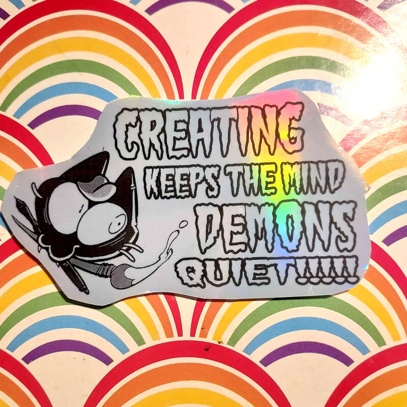 Creating Keeps the Mind Demons Quiet! 4" Holo Sticker