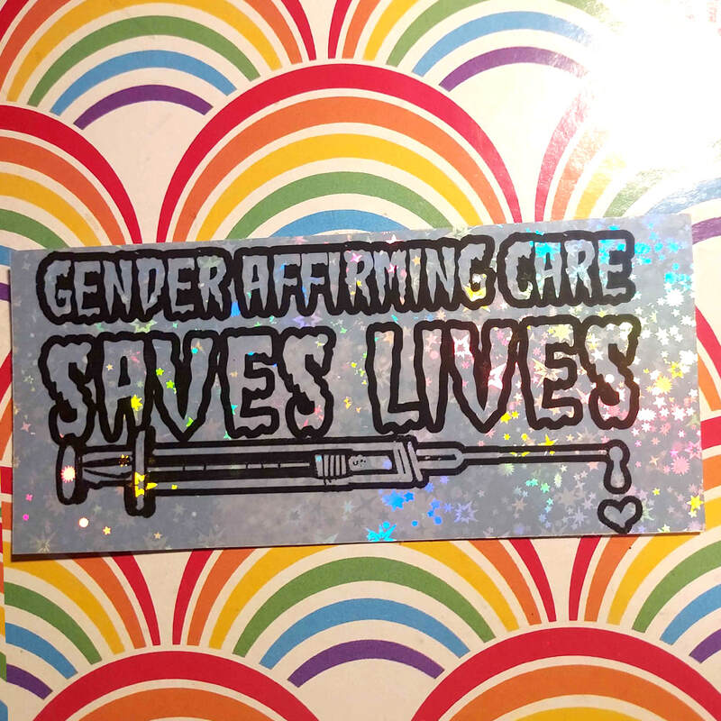 Gender Affirming Care Saves Lives 5" Holo Sticker