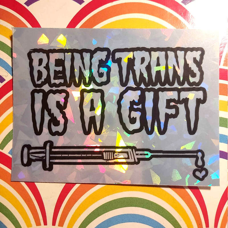 Being Trans is a Gift 4" Holo Sticker
