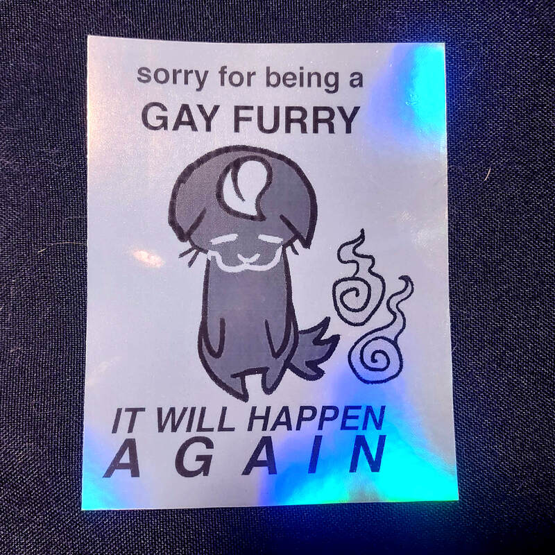 Sorry For Being A Gay Furry 4" Holo Sticker