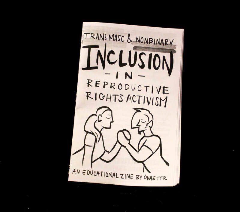 Trans Masc and Non-Binary Inclusion in Reproductive Rights Activism Zine (PRINT)